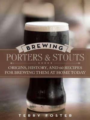 cover image of Brewing Porters and Stouts: Origins, History, and 60 Recipes for Brewing Them at Home Today